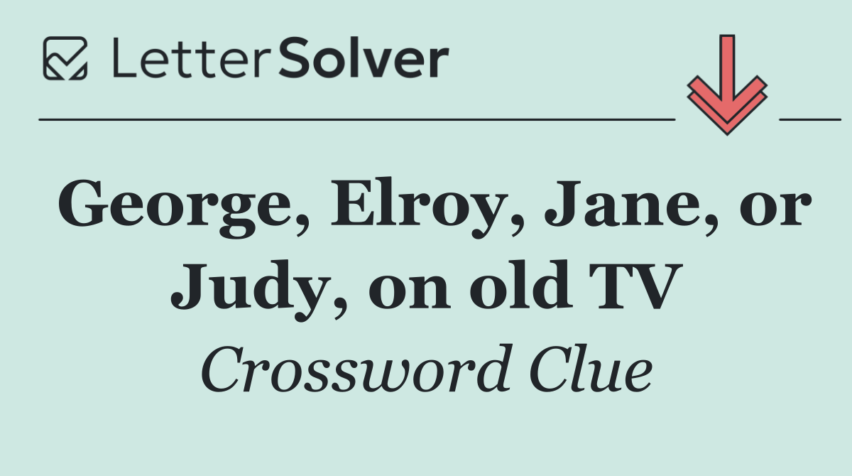 George, Elroy, Jane, or Judy, on old TV