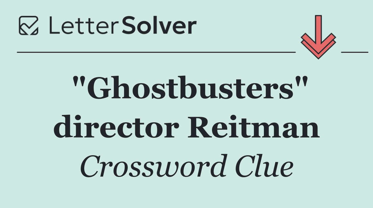 "Ghostbusters" director Reitman