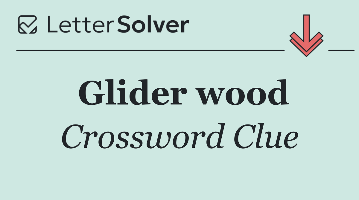 Glider wood