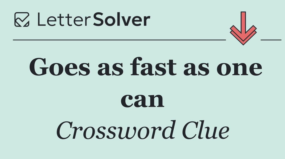 Goes as fast as one can