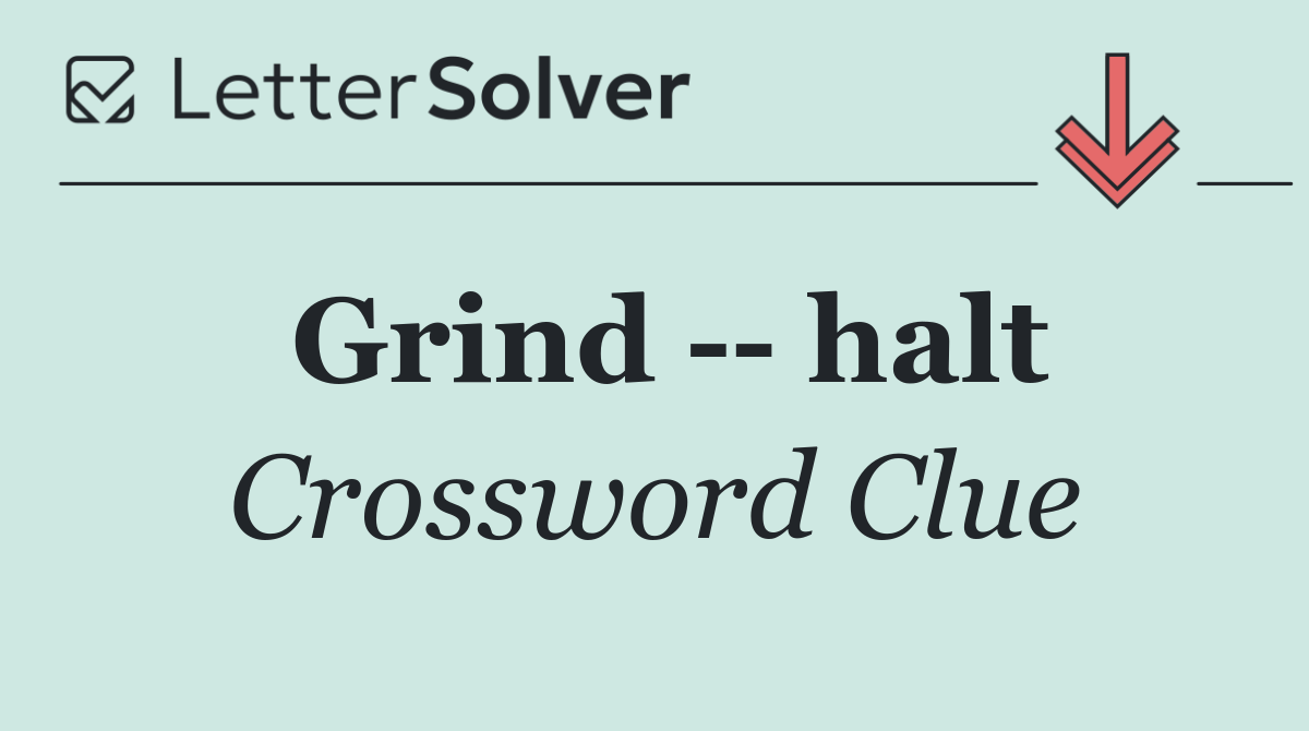 Grind    halt