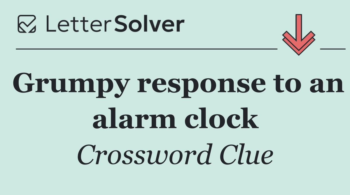 Grumpy response to an alarm clock