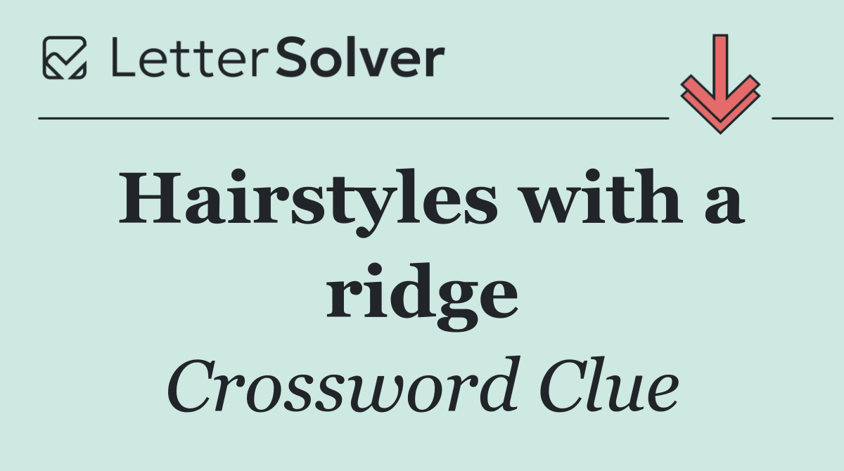 Hairstyles with a ridge