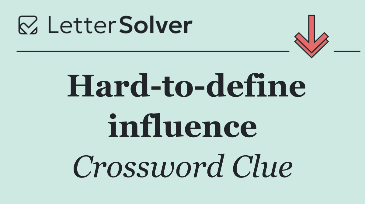 Hard to define influence