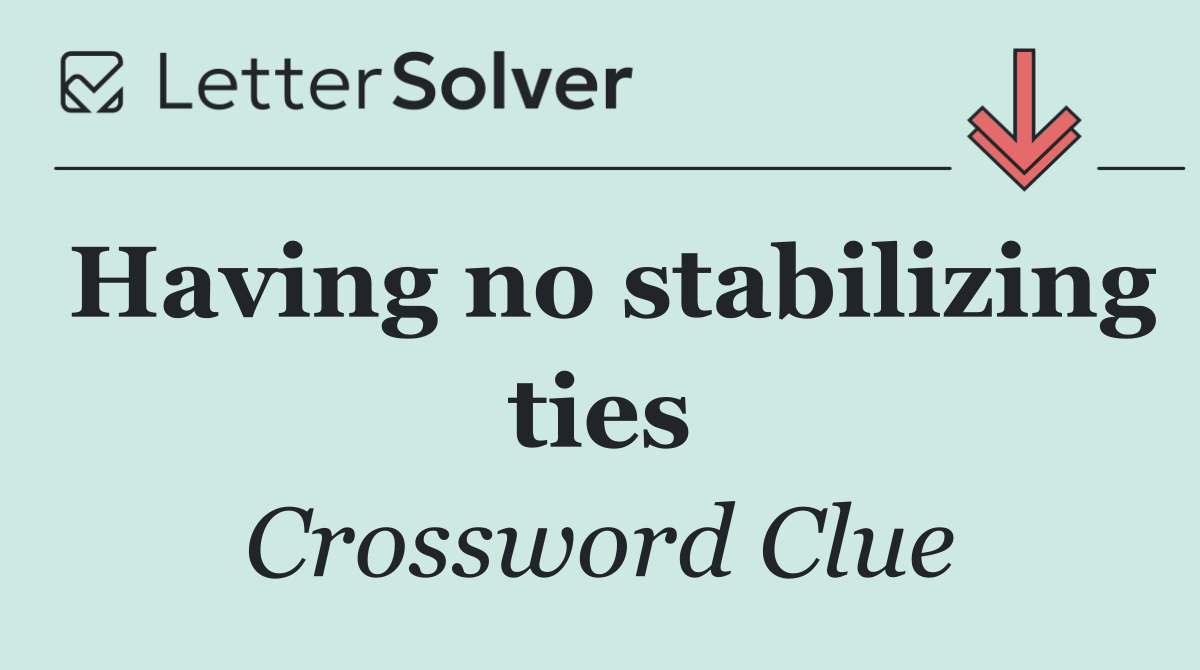 Having no stabilizing ties