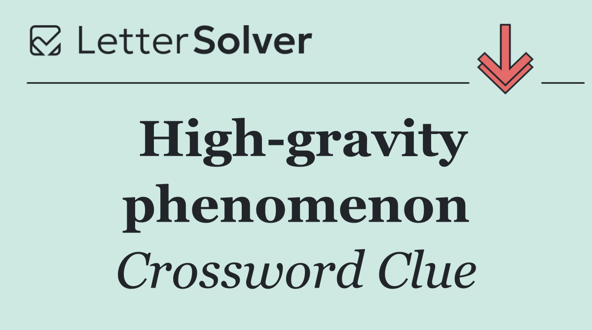 High gravity phenomenon