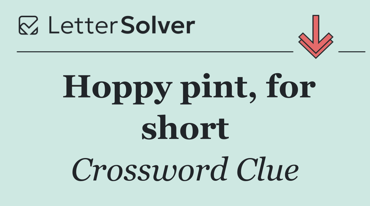 Hoppy pint, for short