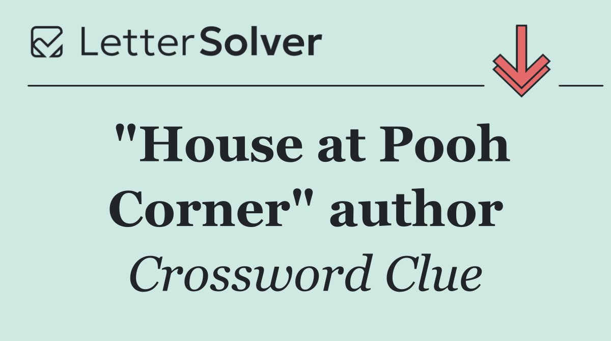 "House at Pooh Corner" author