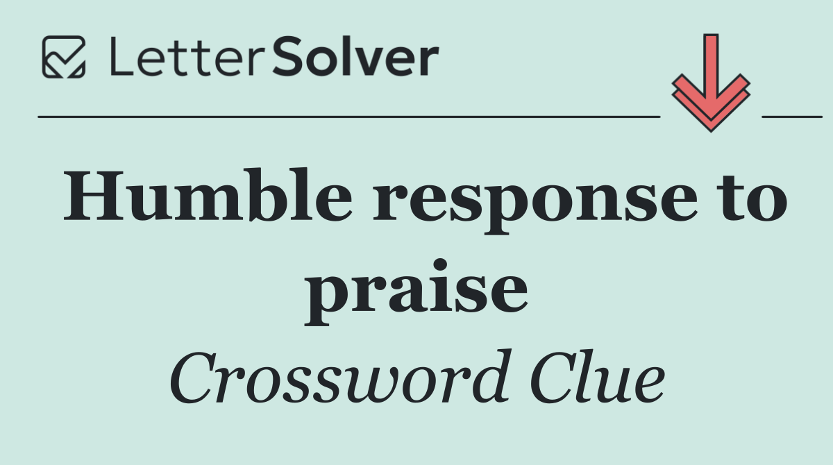 Humble response to praise