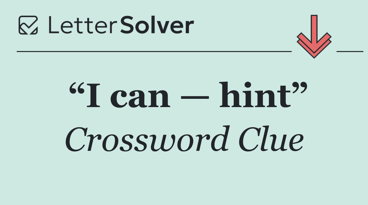 “I can — hint”