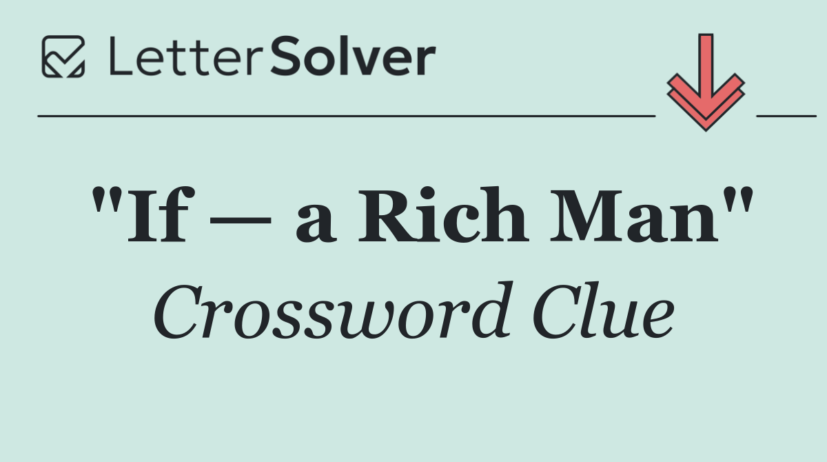 "If — a Rich Man"