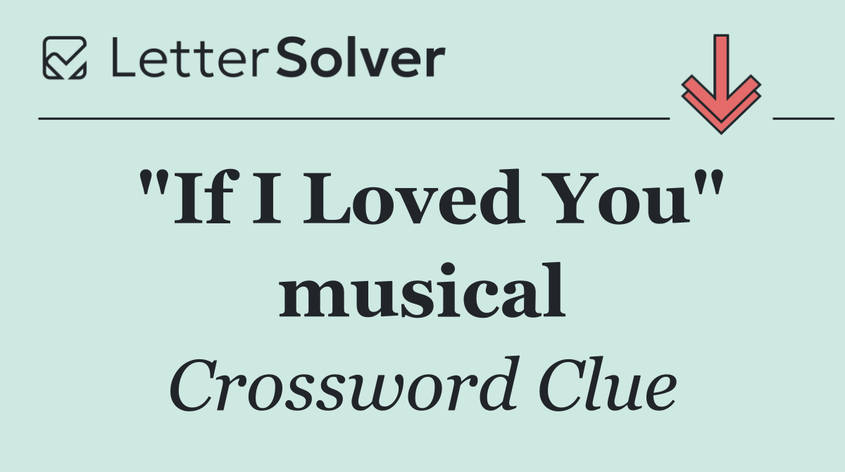 "If I Loved You" musical