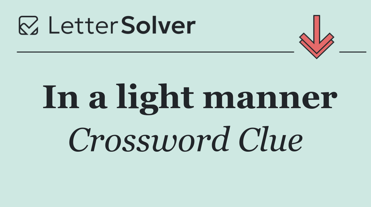 In a light manner