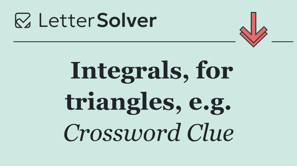 Integrals, for triangles, e.g.