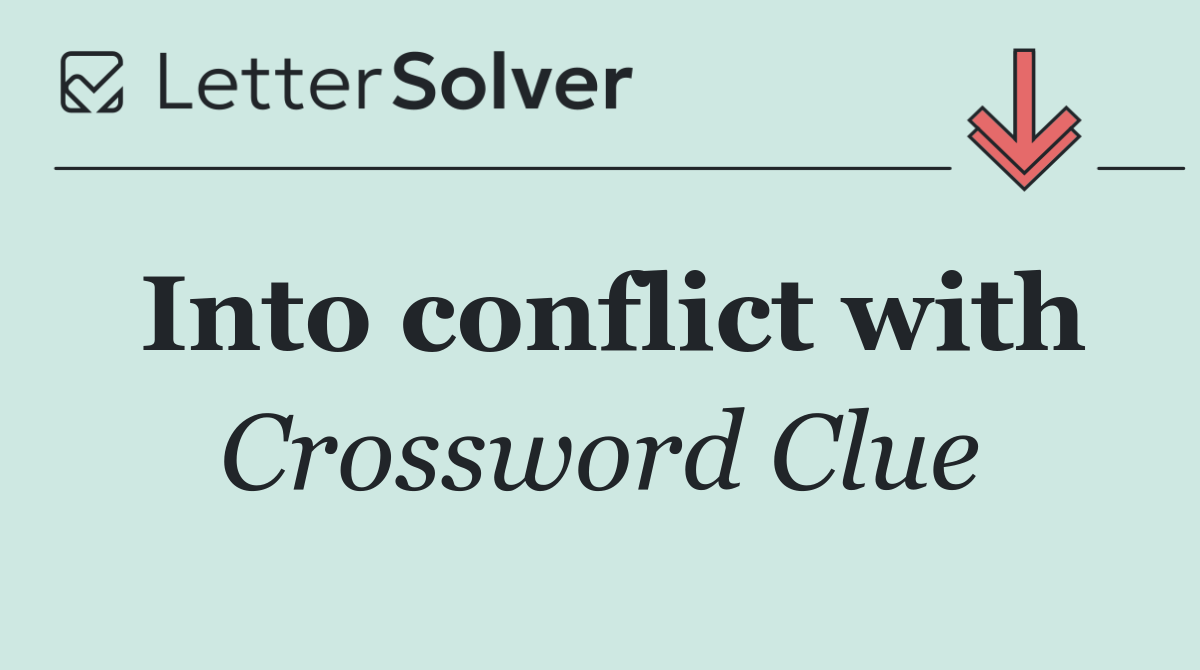 Into conflict with