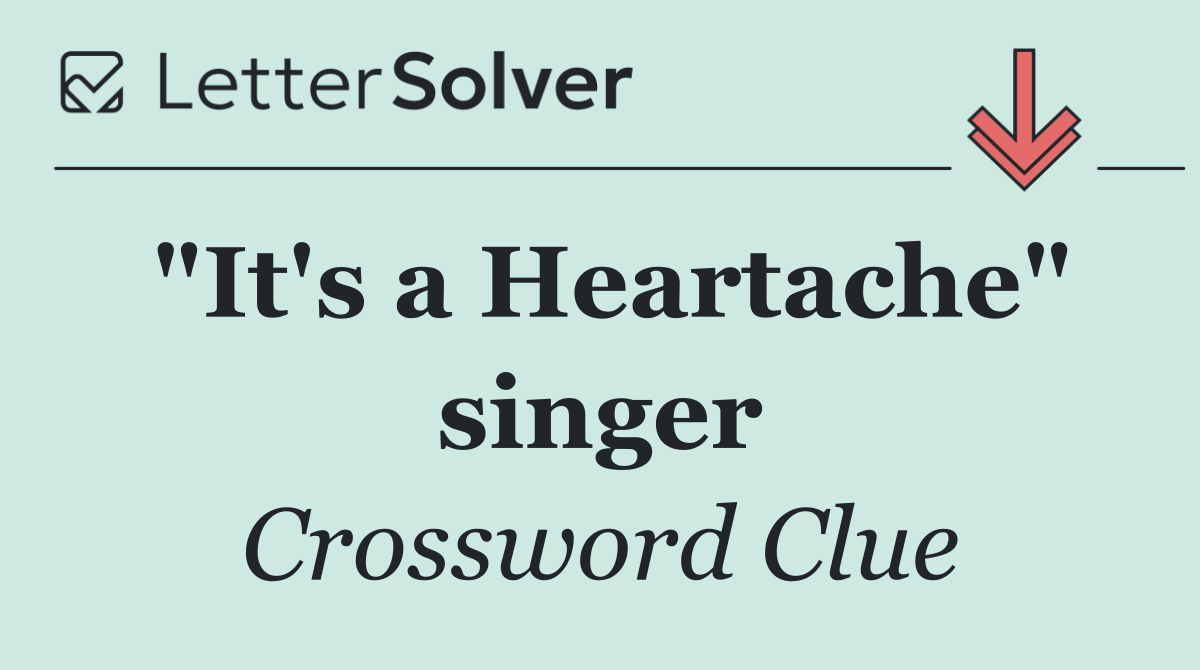 "It's a Heartache" singer