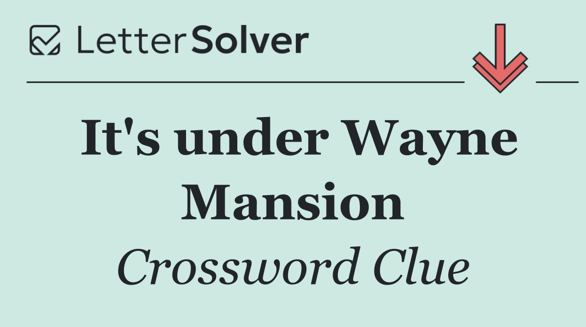 It's under Wayne Mansion