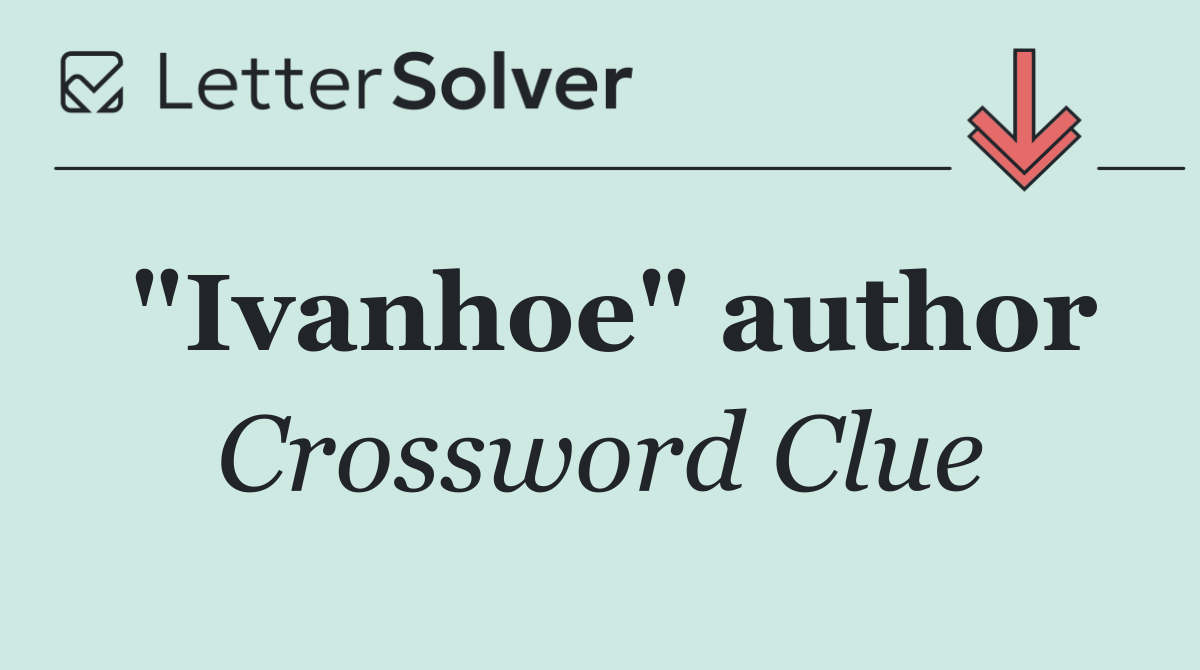 "Ivanhoe" author