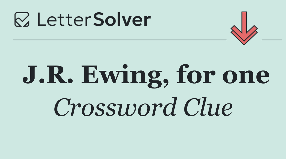 J.R. Ewing, for one