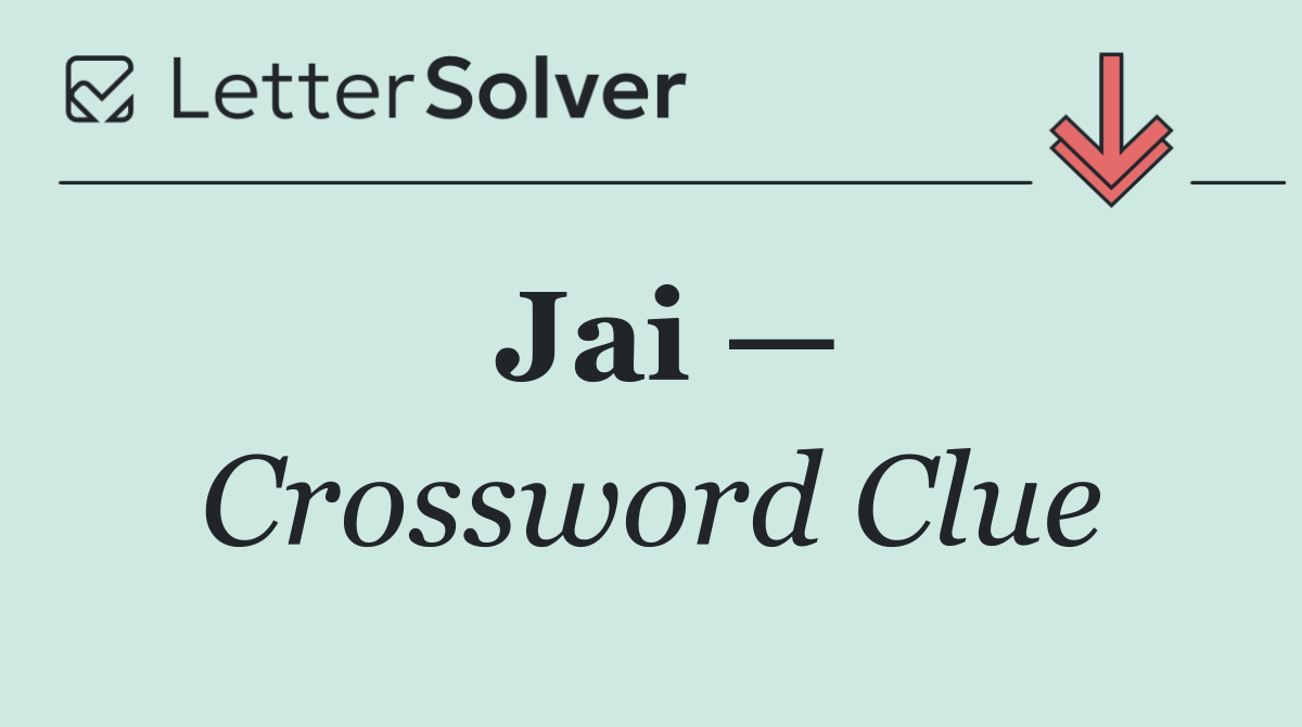 Jai —