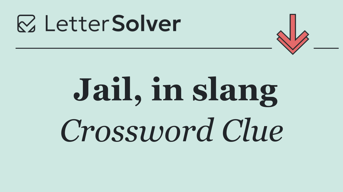 Jail, in slang