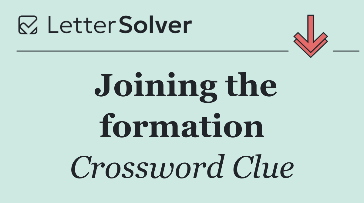 Joining the formation