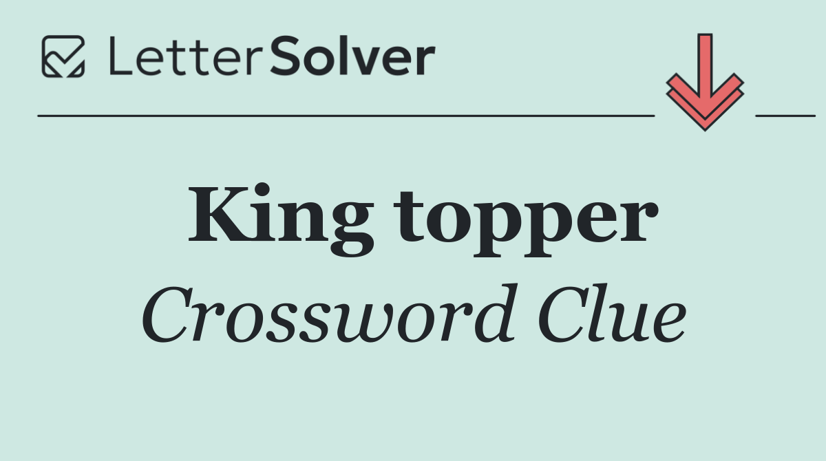 King topper