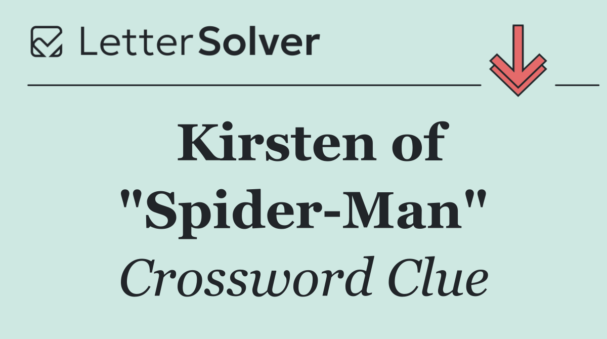 Kirsten of "Spider Man"