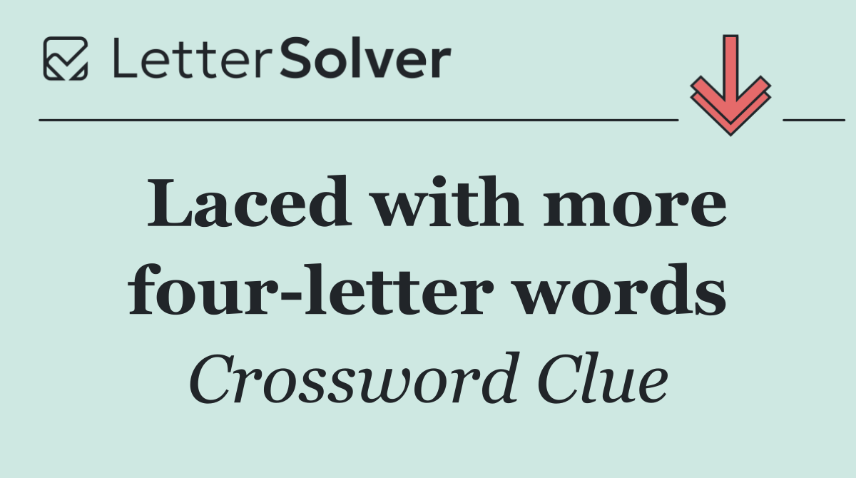Laced with more four letter words