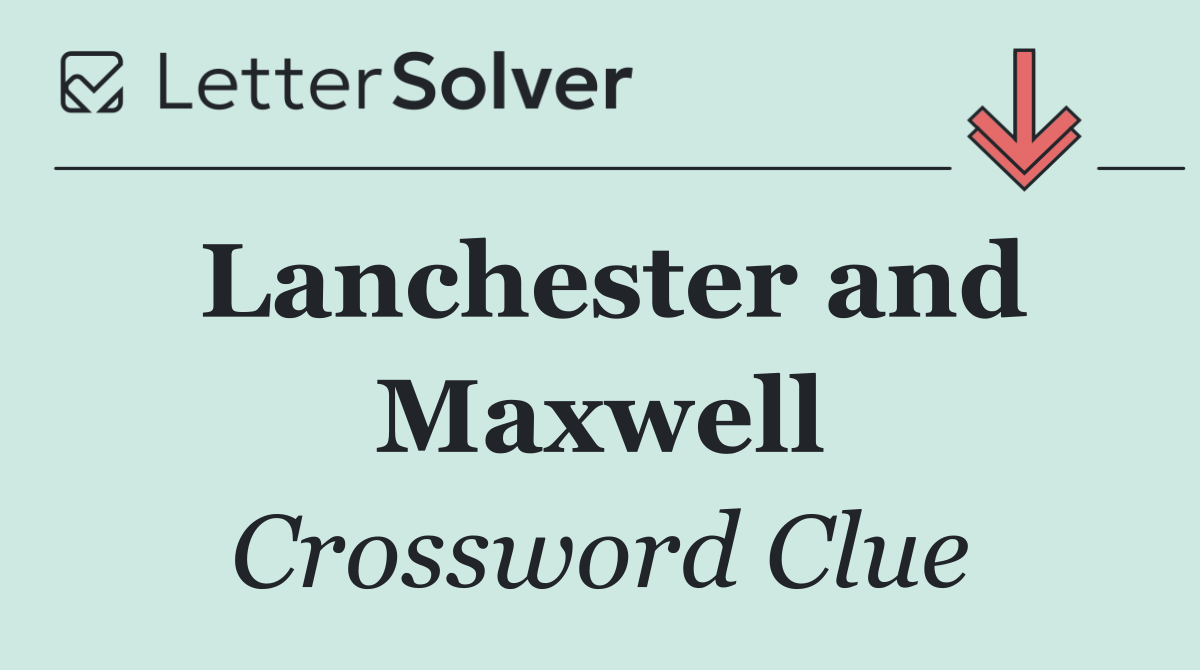Lanchester and Maxwell