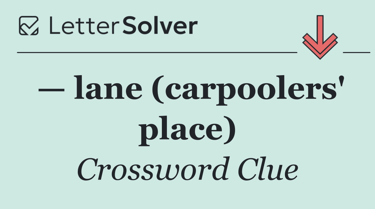— lane (carpoolers' place)