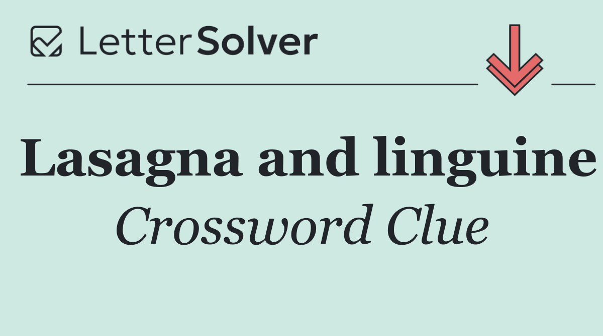 Lasagna and linguine