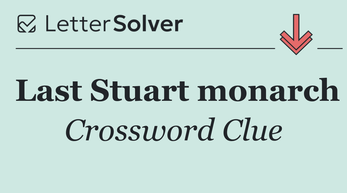 Last Stuart monarch