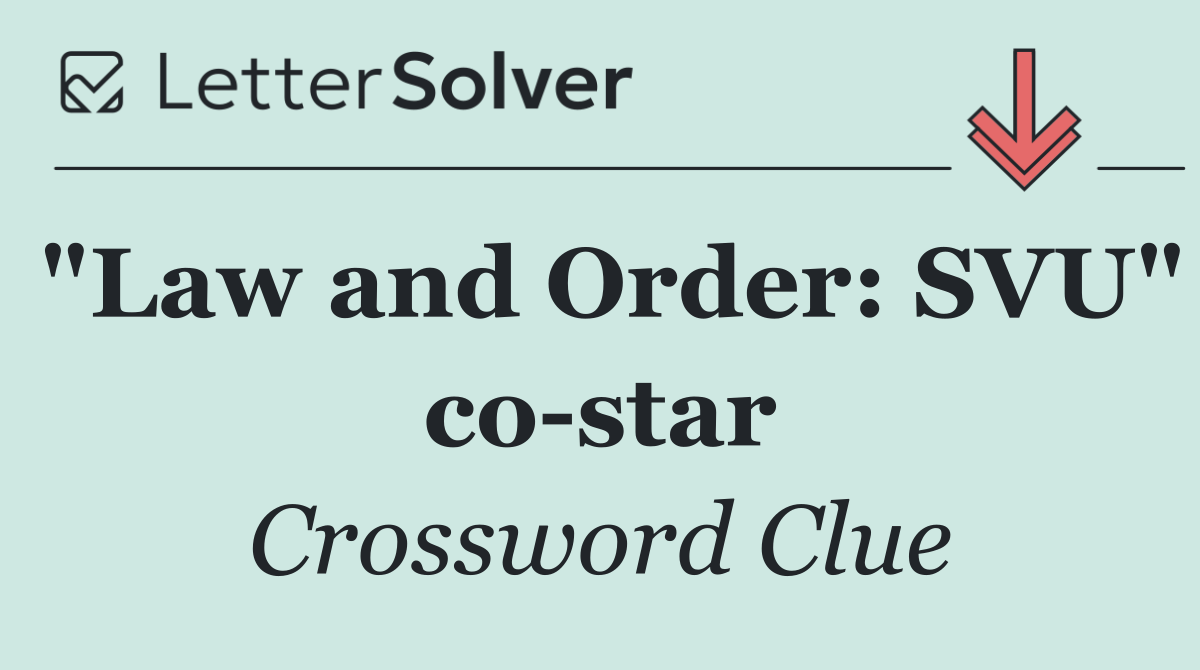 "Law and Order: SVU" co star