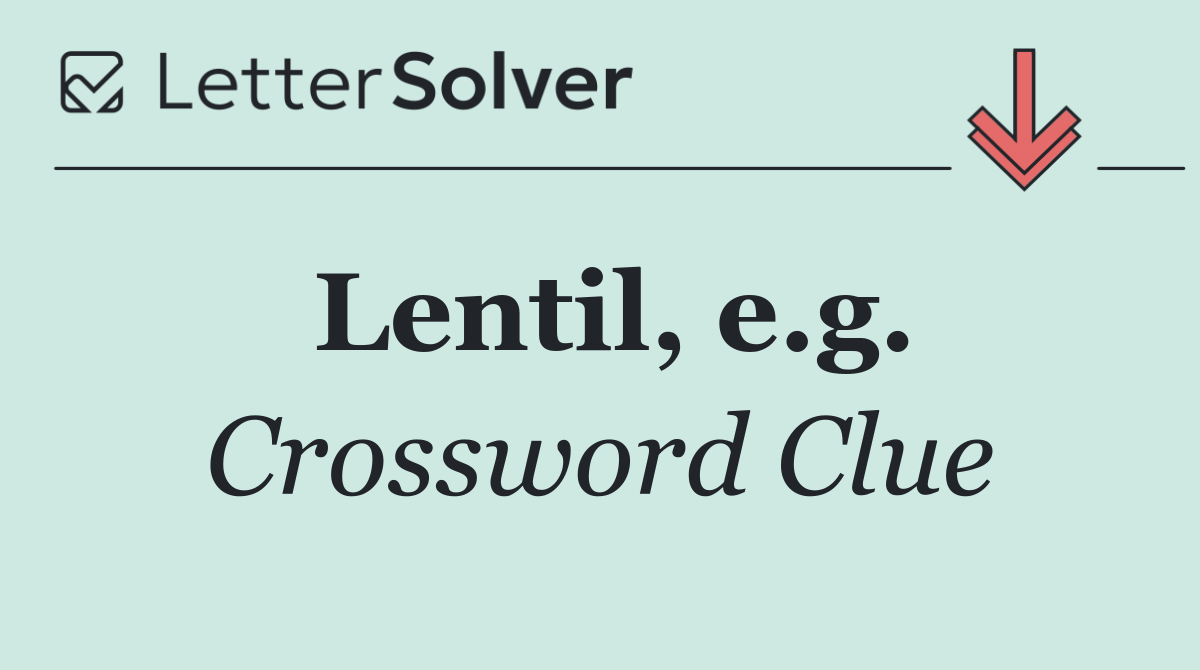 Lentil, e.g.