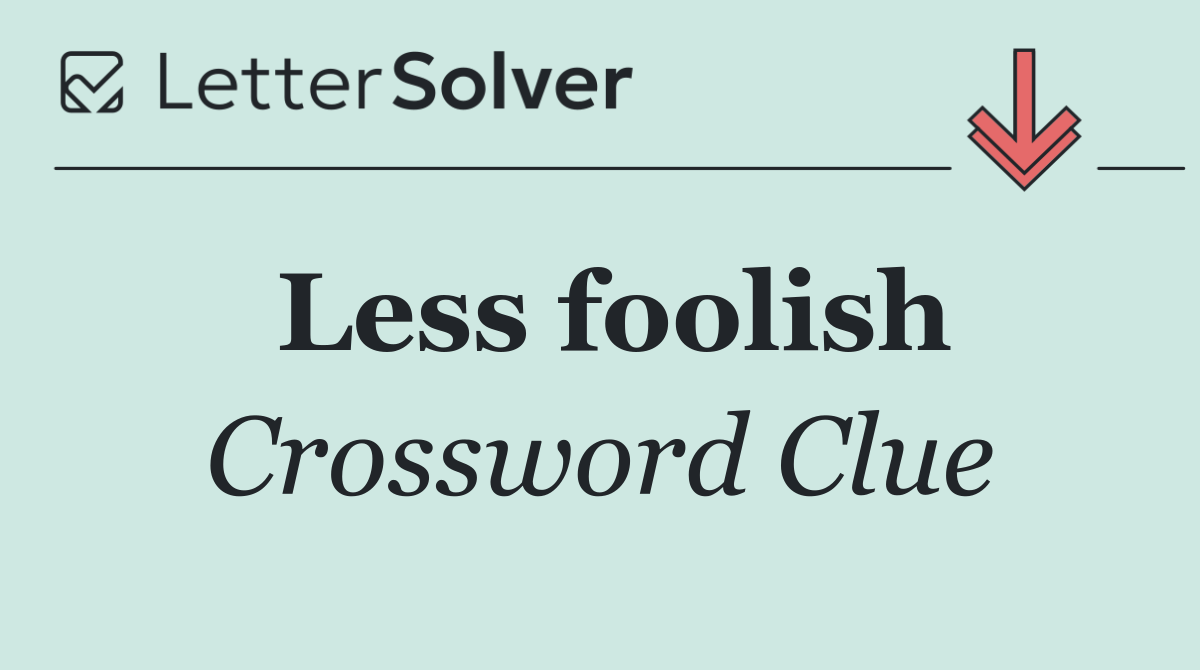 Less foolish