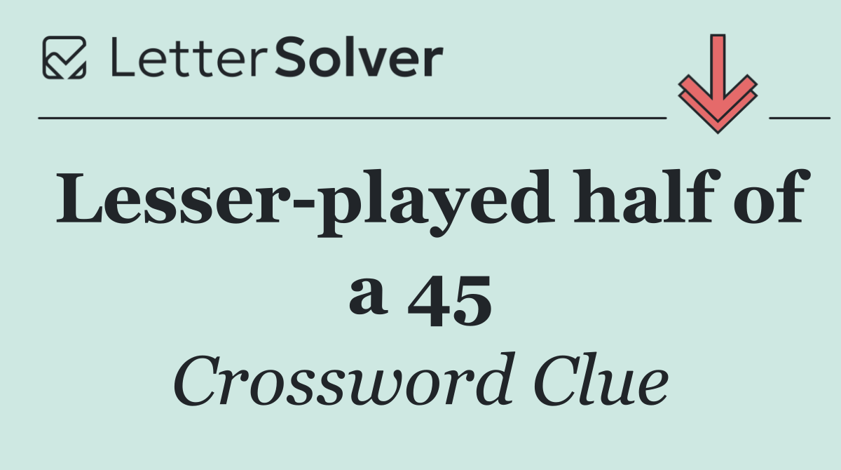 Lesser played half of a 45