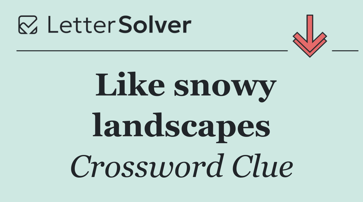 Like snowy landscapes