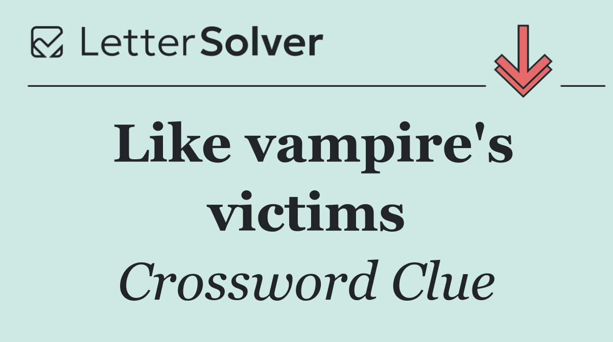 Like vampire's victims