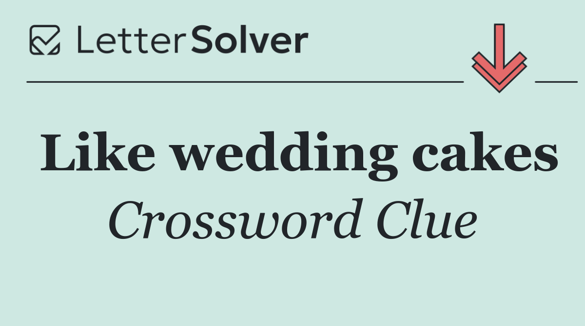 Like wedding cakes