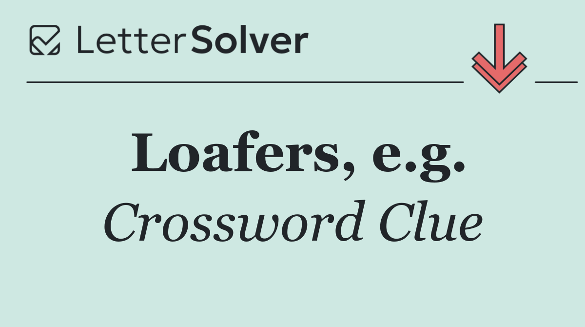 Loafers, e.g.