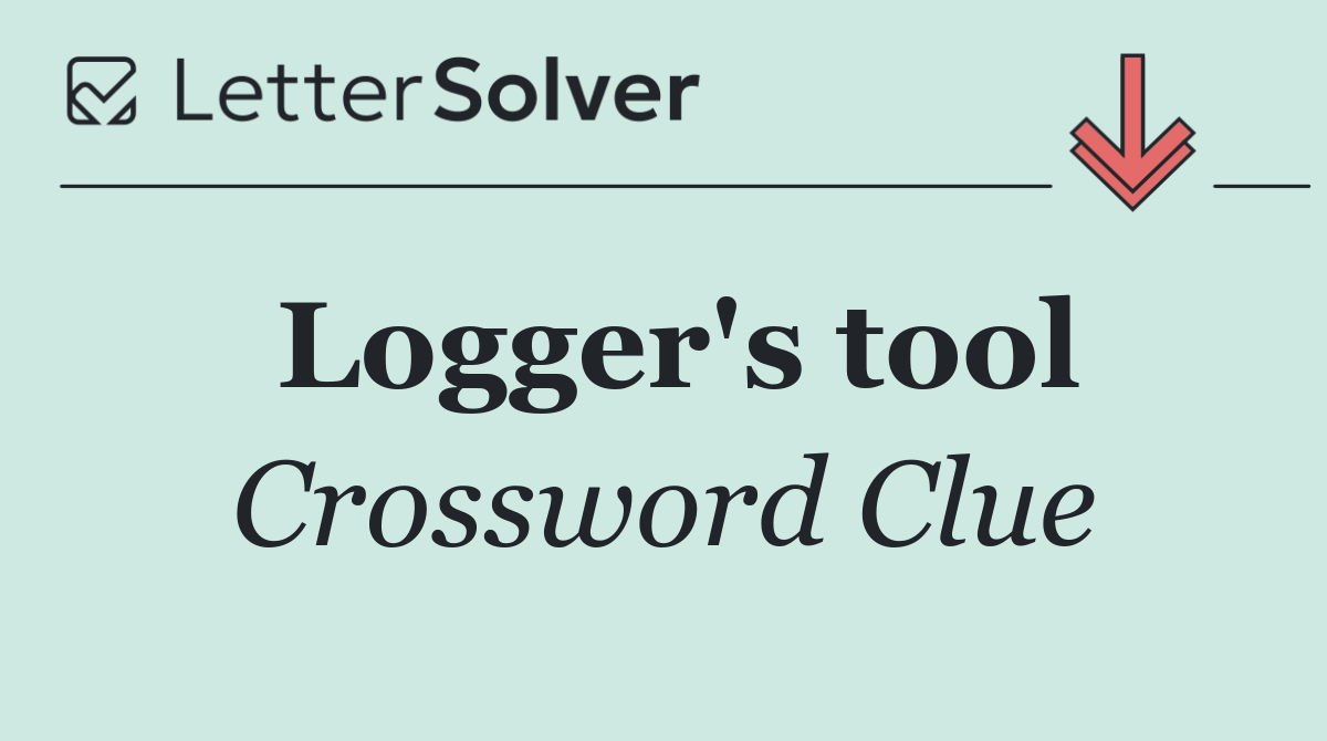 Logger's tool
