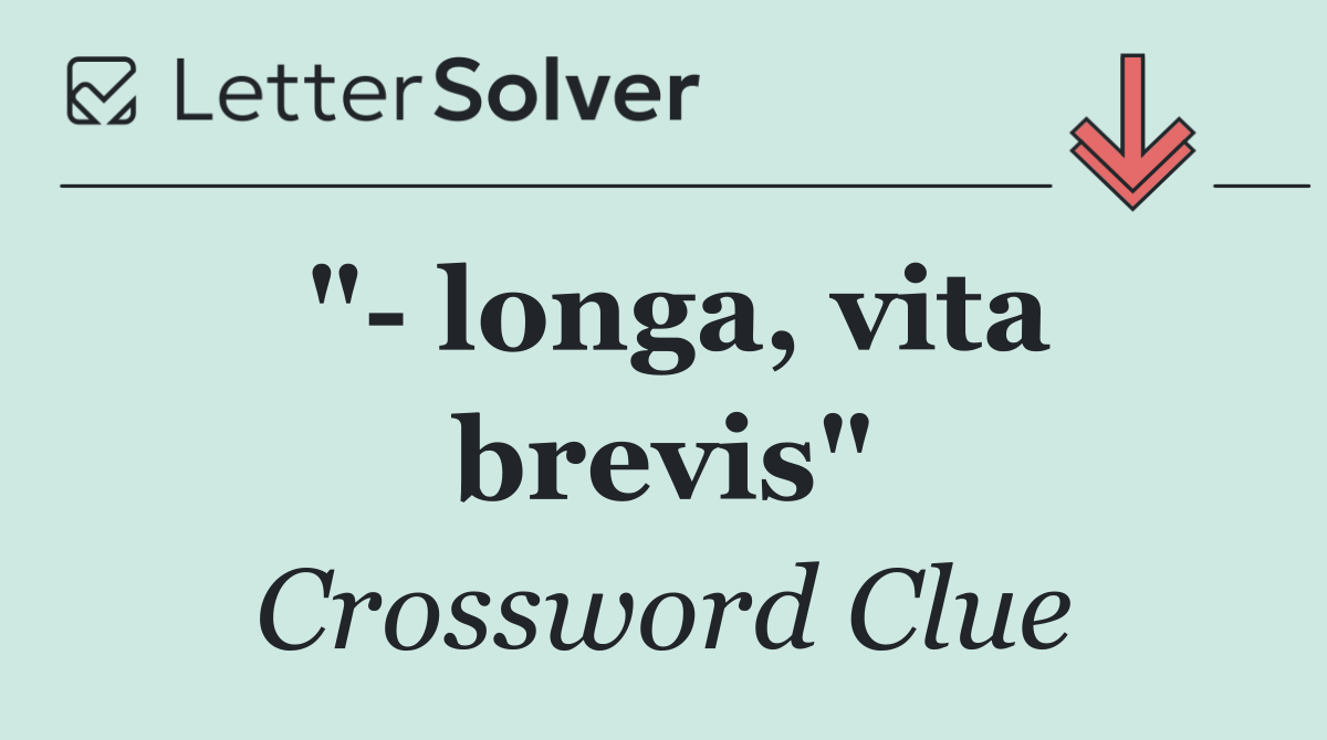 "  longa, vita brevis"