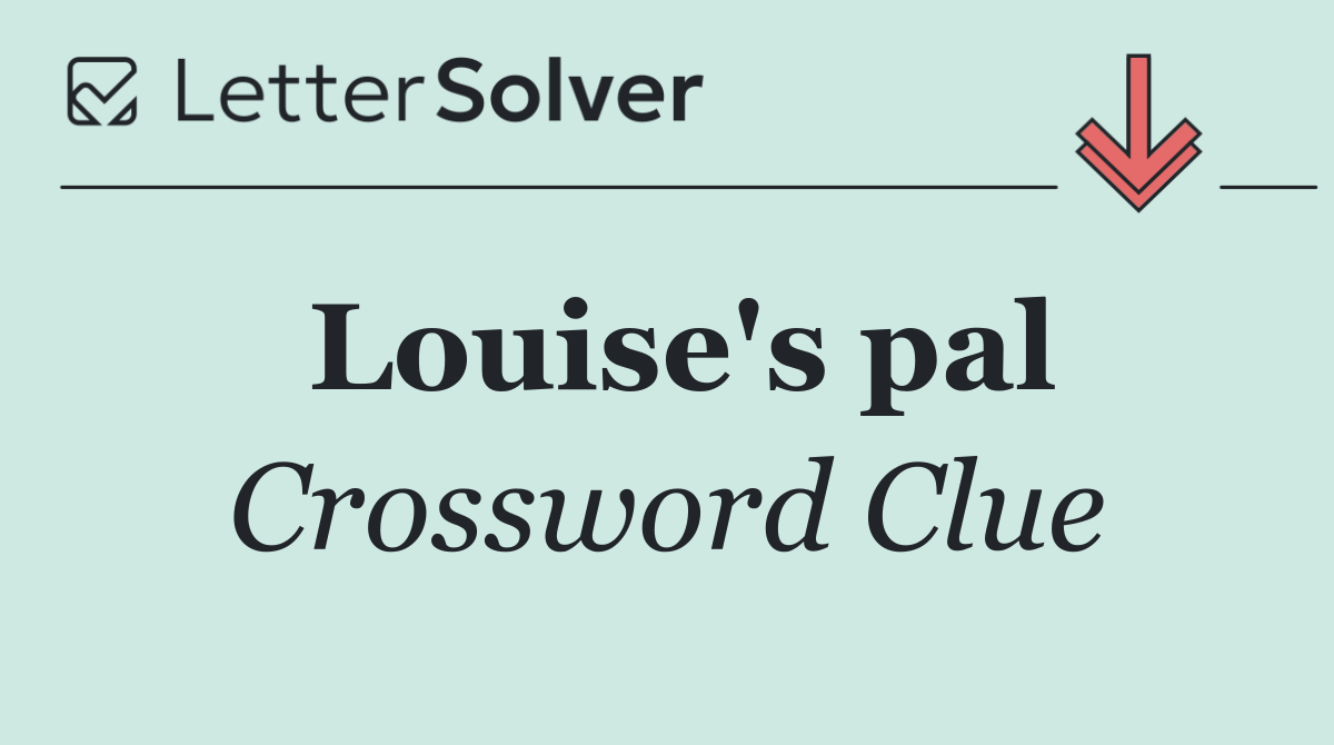 Louise's pal
