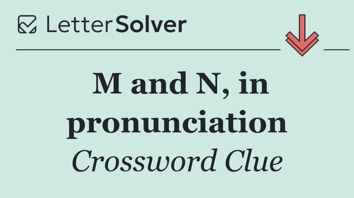 M and N, in pronunciation