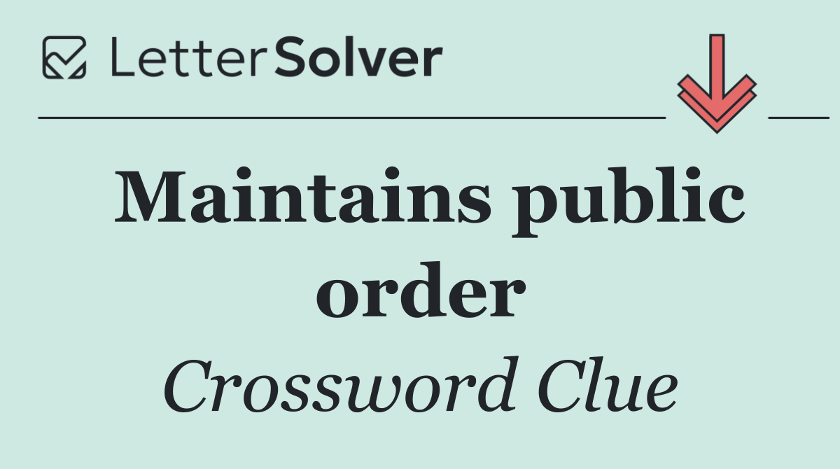 Maintains public order