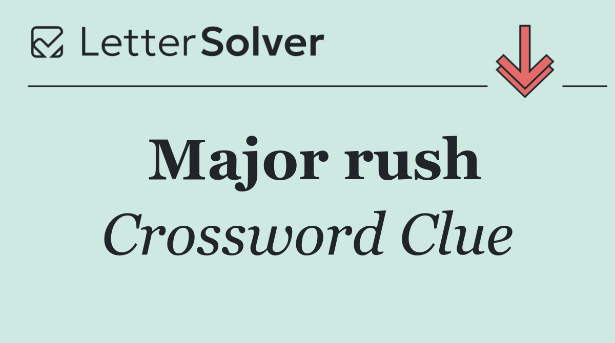 Major rush