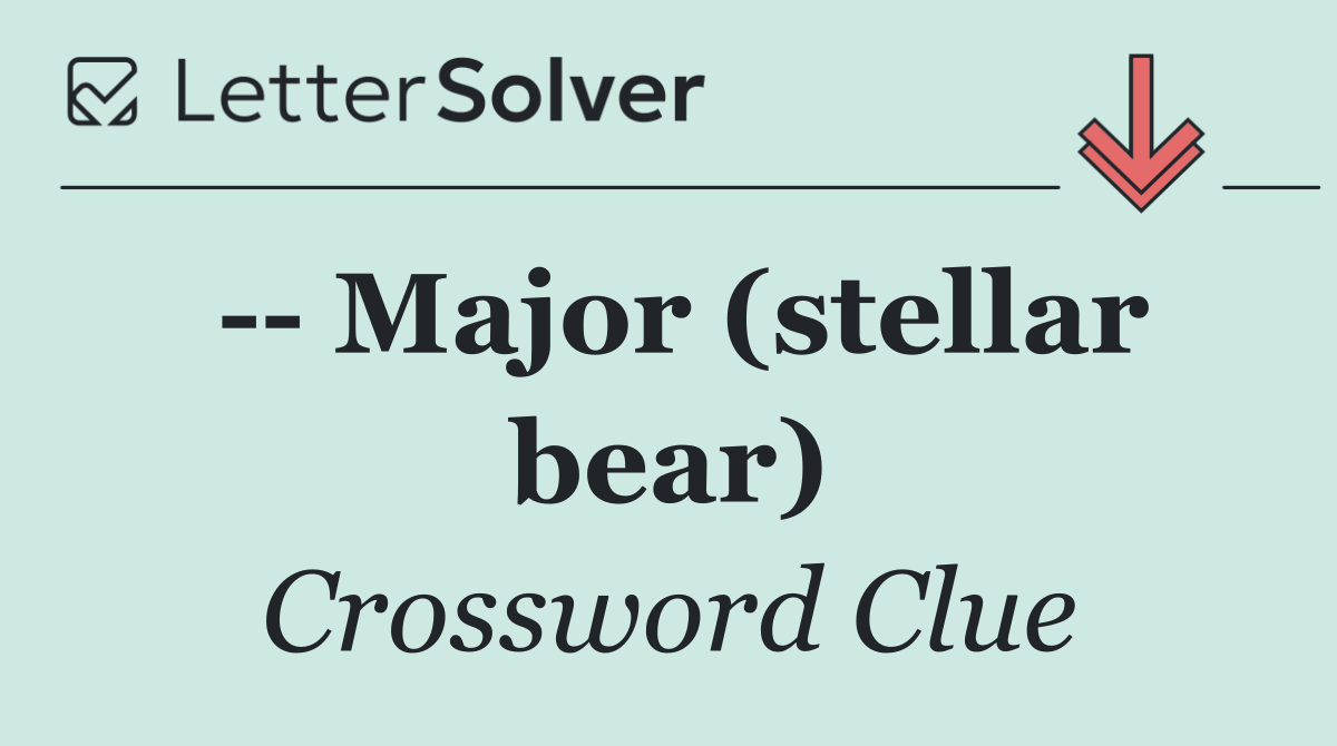    Major (stellar bear)