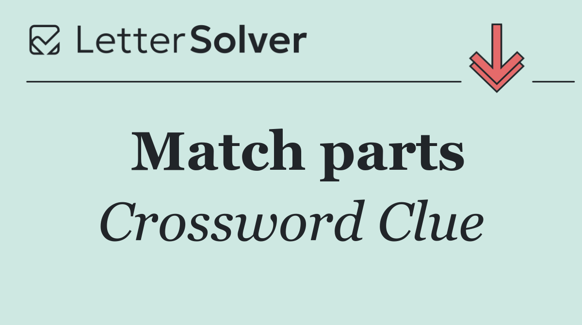 Match parts