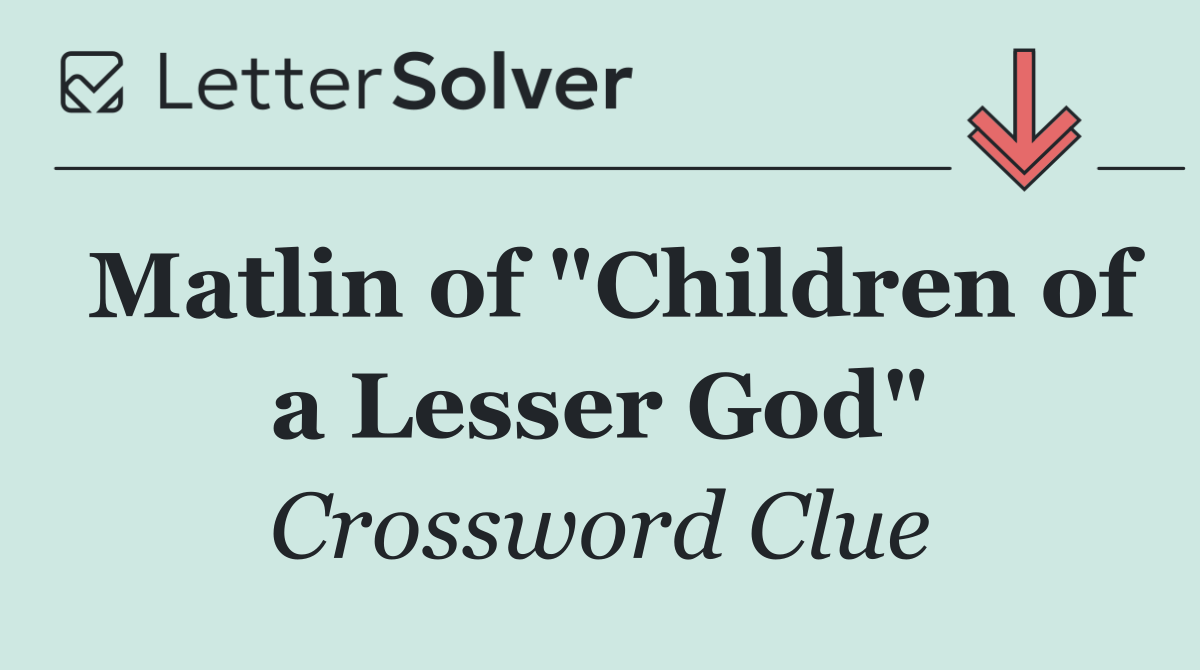 Matlin of "Children of a Lesser God"
